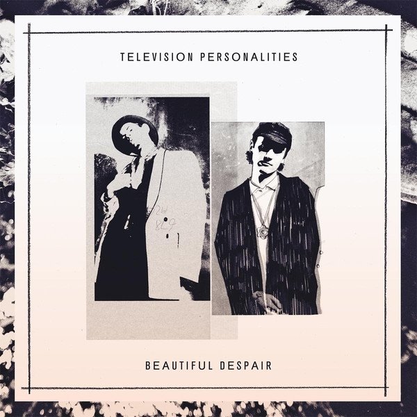 Album Beautiful Despair - Television Personalities