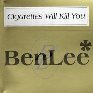 Ben Lee Cigarettes Will Kill You, 1999