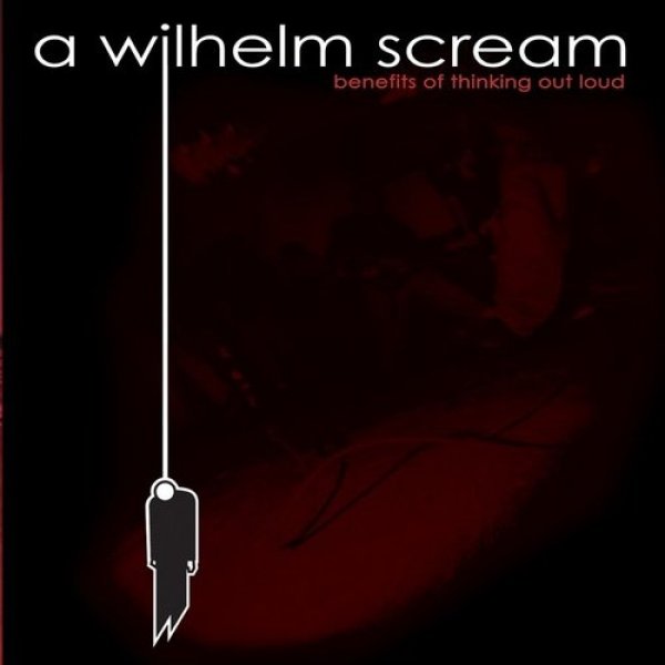 Album A Wilhelm Scream - Benefits Of Thinking Out Loud
