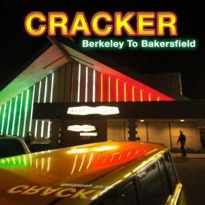 Album Cracker - Berkeley to Bakersfield