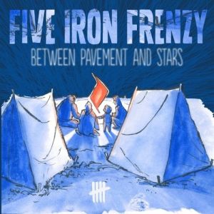 Album Five Iron Frenzy - Between Pavement and Stars