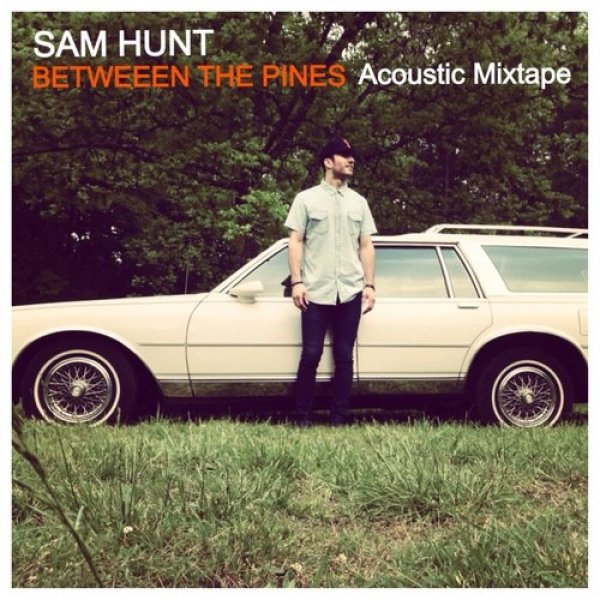 Album Sam Hunt - Between the Pines