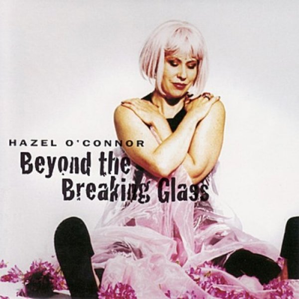 Hazel O'Connor Beyond the Breaking Glass, 2000