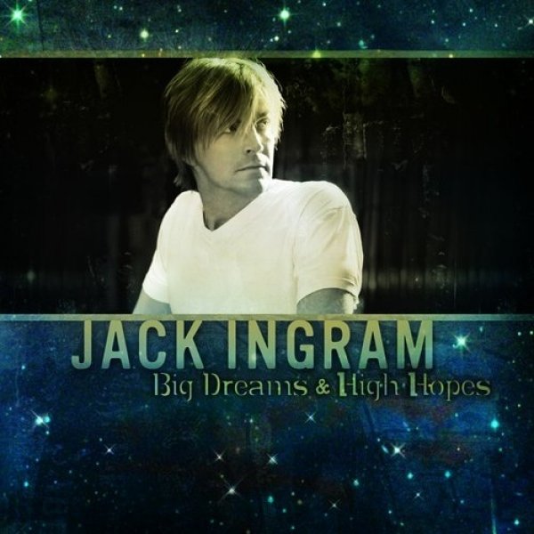 Album Jack Ingram - Big Dreams & High Hopes