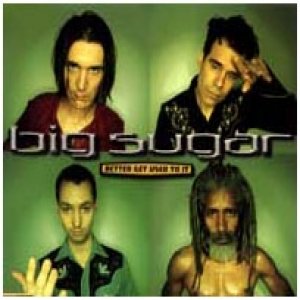 Album Big Sugar - Better Get Used to It