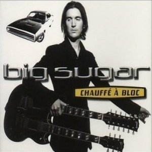 Album Big Sugar - Chauffe à bloc