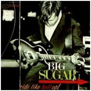 Album Big Sugar - Ride Like Hell