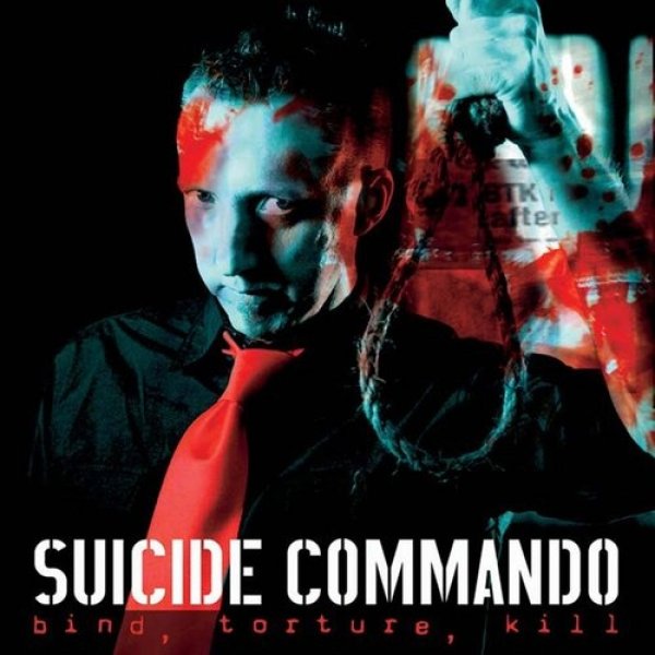 Album Suicide Commando - Bind, Torture, Kill