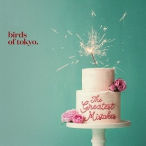 Album Birds of Tokyo - The Greatest Mistakes