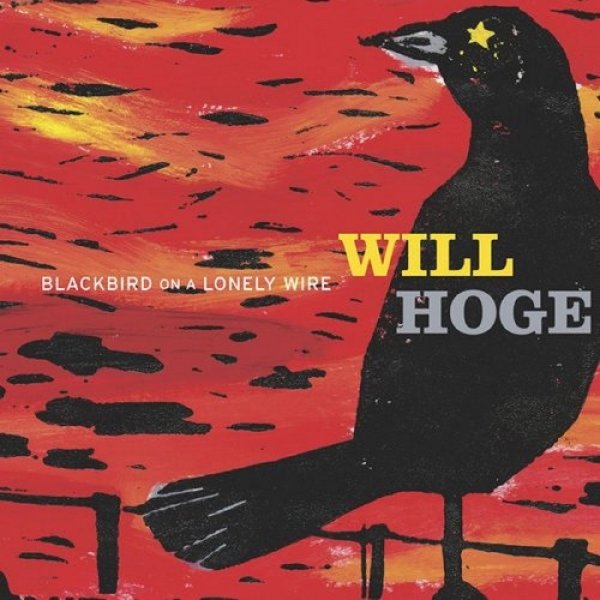 Album Will Hoge - Blackbird on a Lonely Wire