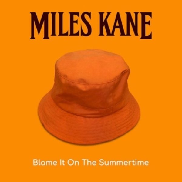 Miles Kane Blame It On The Summertime, 2019