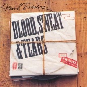Album Blood, Sweat & Tears - Found Treasures