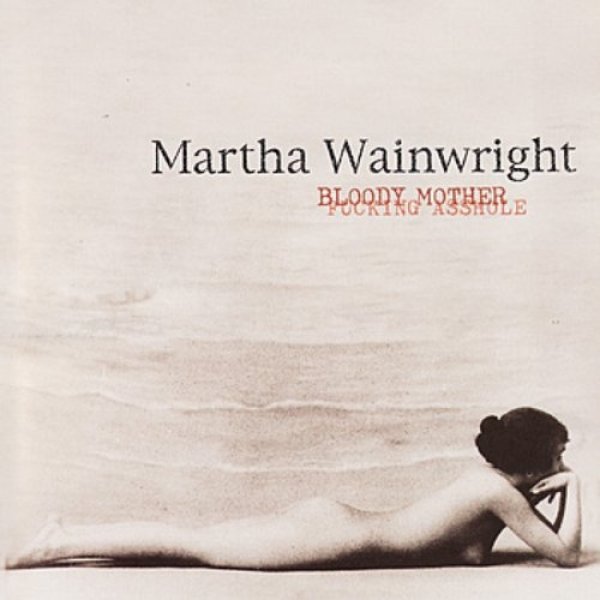 Album Martha Wainwright - Bloody Mother Fucking Asshole