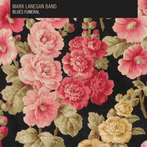 Album Mark Lanegan - Blues Funeral