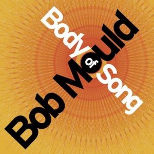 Album Bob Mould - Body of Song