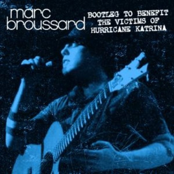 Album Marc Broussard - Bootleg to Benefit the Victims of Hurricane Katrina
