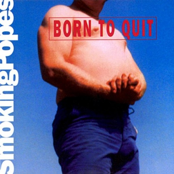 Album Smoking Popes - Born to Quit