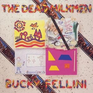 Album The Dead Milkmen - Bucky Fellini
