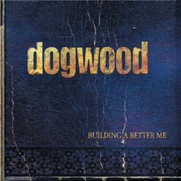 Album Dogwood - Building a Better Me