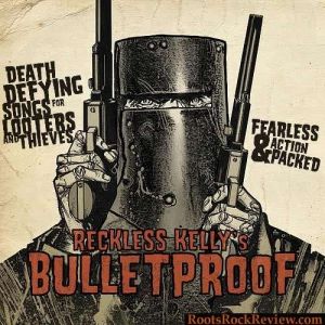 Album Reckless Kelly - Bulletproof