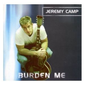 Album Jeremy Camp - Burden Me