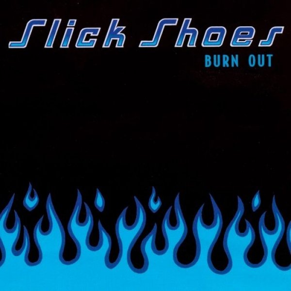 Album Slick Shoes - Burn Out