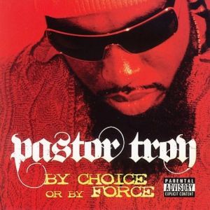 Pastor Troy By Choice or by Force, 2006