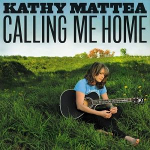 Album Kathy Mattea - Calling Me Home