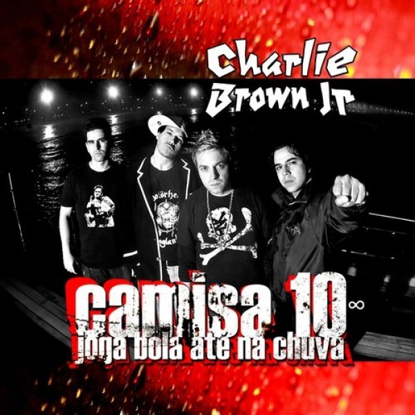 Album Charlie Brown Jr. - Camisa 10 Joga Bola Até na Chuva