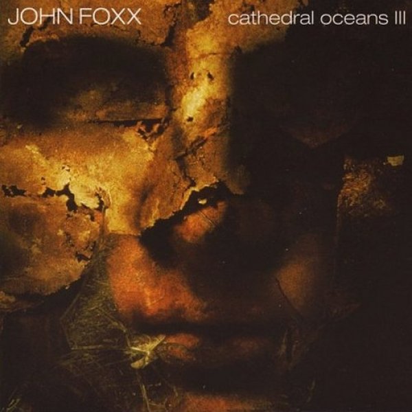 Album John Foxx -  Cathedral Oceans III