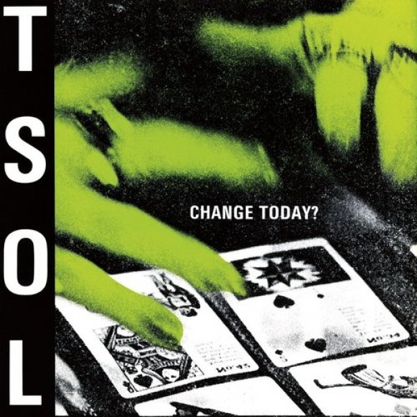 Album T.S.O.L. - Change Today?