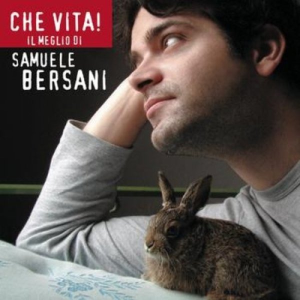 Album Samuele Bersani - Che vita! Il meglio di Samuele Bersani