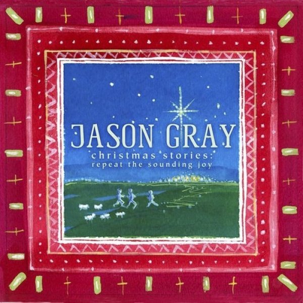 Album Jason Gray - Christmas Stories: Repeat the Sounding Joy