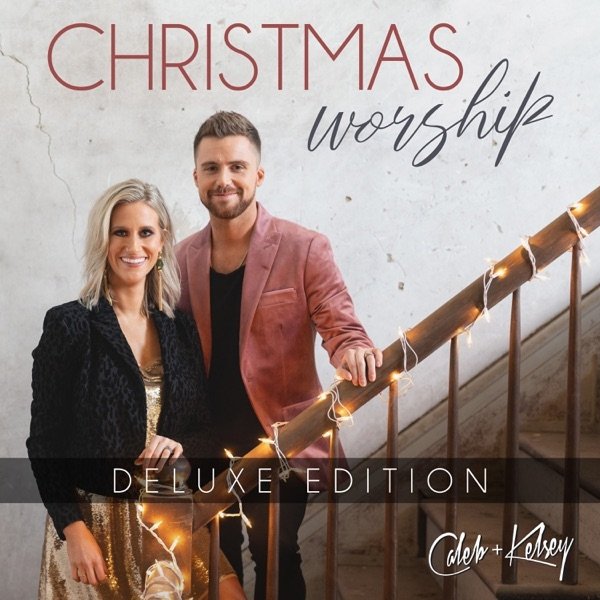 Album Caleb + Kelsey - Christmas Worship (Deluxe Edition)