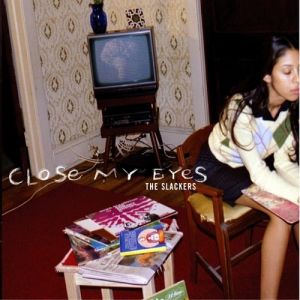 Album Close My Eyes - The Slackers
