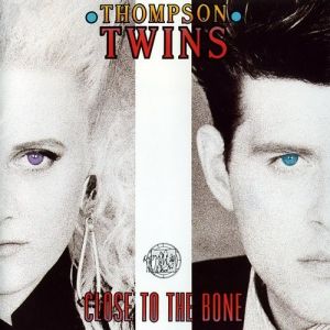 Album Thompson Twins - Close to the Bone