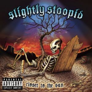 Album Slightly Stoopid - Closer to the Sun