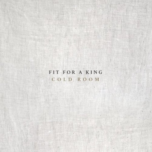 Fit for a King Cold Room, 2016