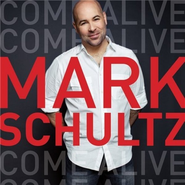 Album Mark Schultz - Come Alive