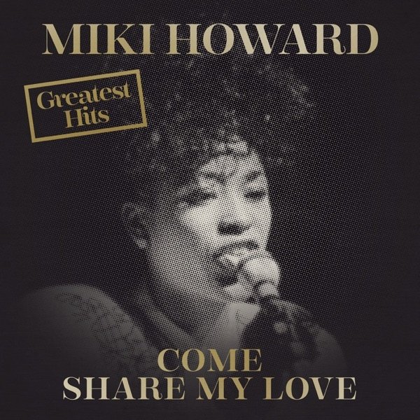 Album Miki Howard - Come Share My Love: Greatest Hits
