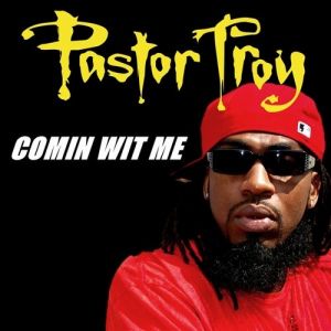 Album Pastor Troy - Comin Wit Me