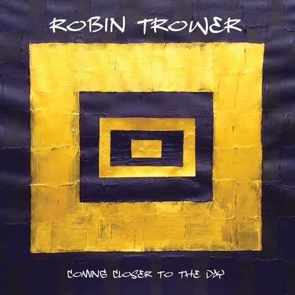 Album Robin Trower - Coming Closer to the Day