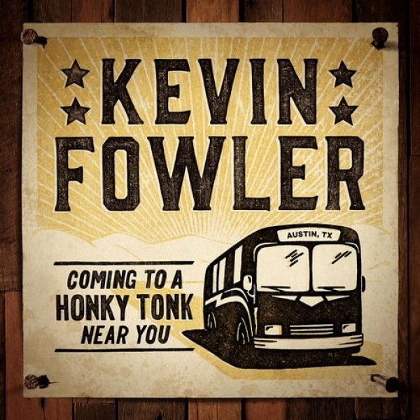 Kevin Fowler Coming to a Honky Tonk Near You, 2016