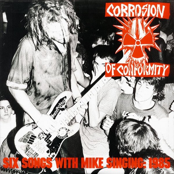 Album Corrosion of Conformity - Six Songs with Mike Singing 1985
