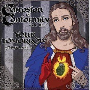 Album Corrosion of Conformity - Your Tomorrow Parts 1 & 2