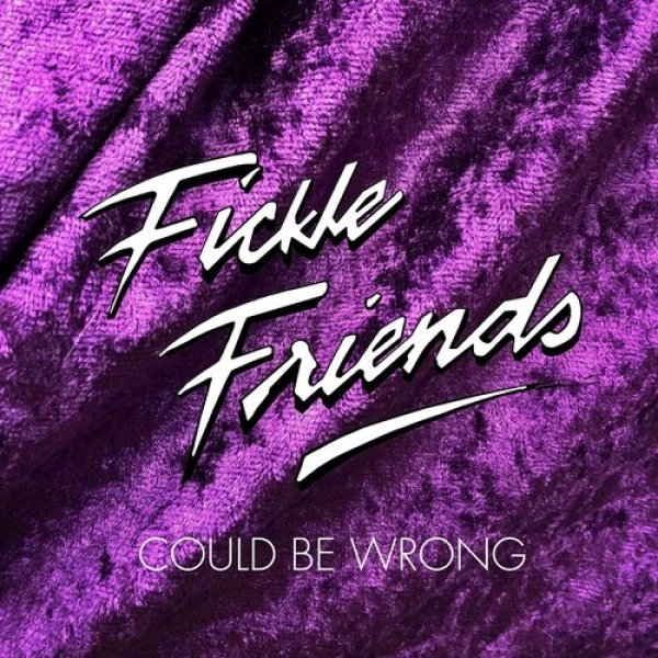 Album Fickle Friends - Could Be Wrong