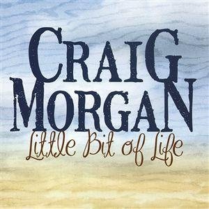 Album Craig Morgan - Little Bit of Life