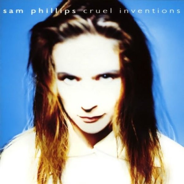 Album Sam Phillips - Cruel Inventions