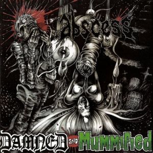 Album Abscess - Damned and Mummified
