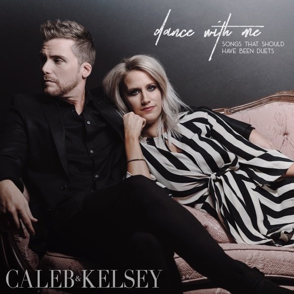 Album Dance With Me: Songs That Should Have Been Duets - Caleb + Kelsey